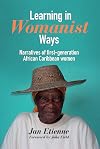 Learning in Womanist Ways: Narratives of First Generation African Caribbean Women