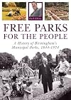 Free Parks for the People: A History of Birmingham's Municipal Parks, 1844-1974