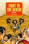 Fight to the Death!: A Play (Full Flight: Impact)
