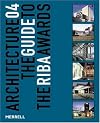 Architecture 04: The Guide to the RIBA Awards (Architecture: The Guide to the Riba Awards)