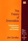 The Theory of Innovation: Entrepreneurs, Technology and Strategy (New Horizons in the Economics of Innovation)
