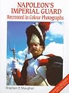 Napoleon's Imperial Guard: Recreated in Colour Photographs