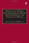 Defences of women : Jane Anger, Rachel Speght, Ester Sowernam, and Constantia Munda