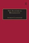 The anatomical renaissance : the resurrection of the anatomical projects of the ancients