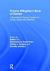 Francis Willughby's Book of Games: A Seventeenth Century Treatise on Sports, Games, and Pastimes