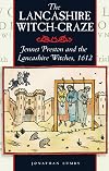 The Lancashire Witch Craze: Jennet Preston and the Lancashire Witches