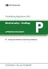 Part P - Building Regulations Approved Document P: Electrical Safety - Dwellings (for Use in England) 2013