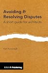 Avoiding & resolving disputes : a short guide for architects