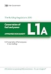 Part L1A - Building Regulations Approved Document L1A: Conservation of Fuel and Power in New Dwellings, 2013 Edition with 2016 Amendments