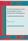 Practical Guide to the Assessment of the Useful Life of Rubbers