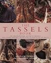 Tassels Book: An Inspirational Guide to Tassels and Tassel Making With over 40 Practical