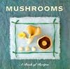 Mushrooms: A Book of Recipes