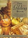 The Gilding Book: Techniques, Designs and Inspirations Using Gold, Silver and Metal Leaf