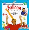 Balloon Fun: Amazing Blow-Up Balloon Creations (Creative Fun Series)