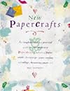 New Papercrafts: An Inspirational and Practical Guide to Contemporary Papercrafts, Including Papier-Mache, Decoupage, Paper Cutting, Collage, Decorating Paper techniqu