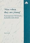 Nice When They Are Young: Contemporary Christianity in Families and Schools