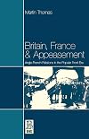 Britain, France and Appeasement: Anglo-French Relations in the Popular Front Era