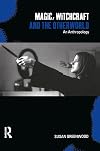 Magic, Witchcraft and the Otherworld: An Anthropology