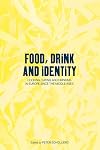 Food, Drink and Identity: Cooking, Eating and Drinking in Europe since the Middle Ages