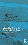 Islam, Kurds and the Turkish Nation State (New Technologies/New Cultures)
