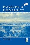 Museums and Modernity: Art Galleries and the Making of Modern Culture (Leisure, Consumption and Culture)