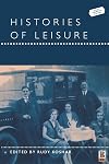 Histories of Leisure (Leisure, Consumption and Culture)