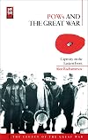 POWs and the Great War: Captivity on the Eastern Front (Legacy of the Great War)