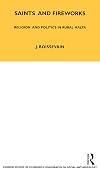 Saints and Fireworks: Religion and Politics in Rural Malta (London School of Economics Monographs on Social Anthropology)