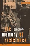 The Memory of Resistance: French Opposition to the Algerian War (1954-1962) (Berg French Studies Series)