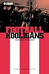 Football Hooligans: Knowing the Score (Explorations in Anthropology)