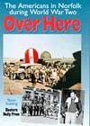 Over Here: The Americans in Norfolk During World War Two