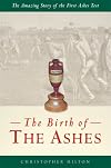 The Birth of the Ashes: The Amazing Story of the First Ashes Test
