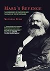 Marx's Revenge: The Resurgence of Capitalism and the Death of Statist Socialism
