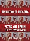 Revolution at the Gates: Zizek on Lenin, the 1917 Writings
