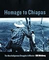 Homage to Chiapas: The New Indigenous Struggles in Mexico