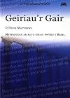 Geiriau'r gair : [myfyrdodau ar rai o eiriau pwysig y Beibl]