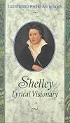 Shelley Lyrical Visionary (Illustrated Poetry Anthology Series)