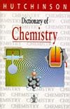 Dictionary of Chemistry (Hutchinson Dictionaries)