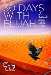 30 days with Elijah : a devotional journey with the prophet