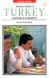 Simple Guide to Turkey: Customs & Etiquette (Simple Guides Customs and Etiquette)