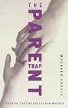 The Parent Trap: Children, Families and the New Morality