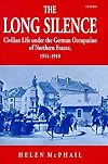 The Long Silence: Civilian Life under the German Occupation of Northern France, 1914-1918