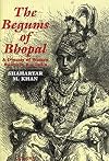 The Begums of Bhopal: A History of the Princely State of Bhopal