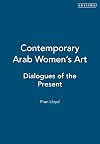 Contemporary Arab Women's Art: Dialogues of the Present