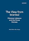 The View from Istanbul: Ottoman Lebanon and the Druze Emirate