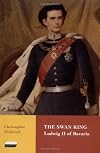 The Swan King: Ludwig II of Bavaria