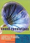 Sound Revolutions: A Biography of Fred Gaisberg, Founding Father of Commercial Sound Recording