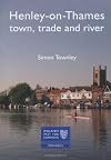 Henley-on-Thames: Town, Trade and River