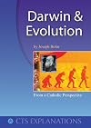 Darwin and Evolution: From a Catholic Perspective (CTS Explanations)