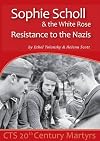Sophie Scholl and the White Rose: Resistance to the Nazis